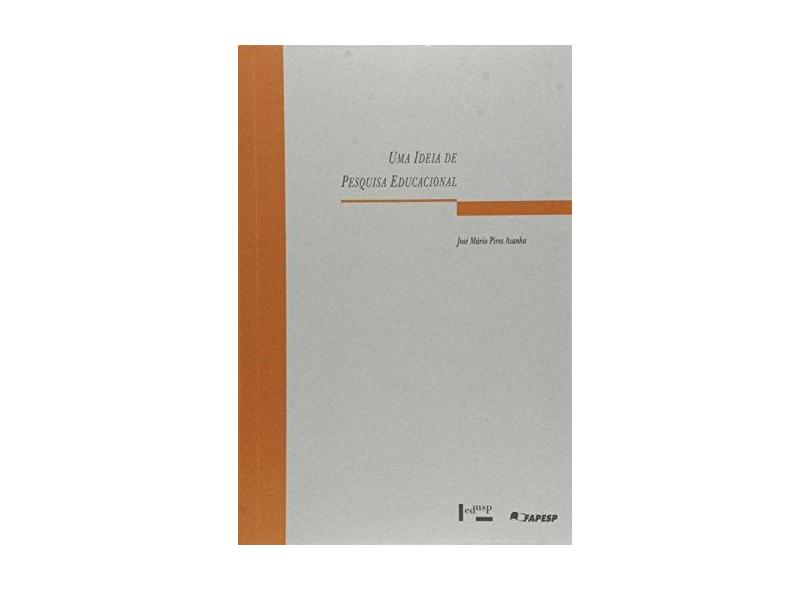Uma Ideia De Pesquisa Educacional - Jose Mario Pires Azanha - 9788531400650