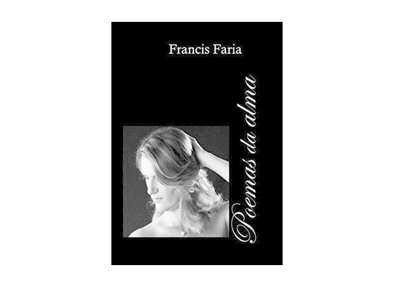 Poemas da Alma - Francis Faria - 9788592872380