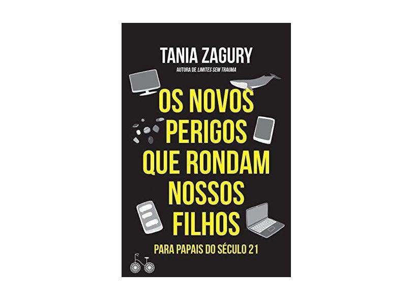 Os Novos Perigos Que Rondam Nossos Filhos - Para Papais do Século 21 - Zagury, Tania - 9788568696569