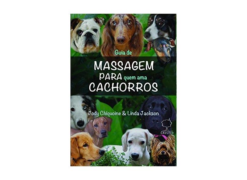 Guia de massagem para quem ama cachorros - Jody Chiquoine - 9788572171823