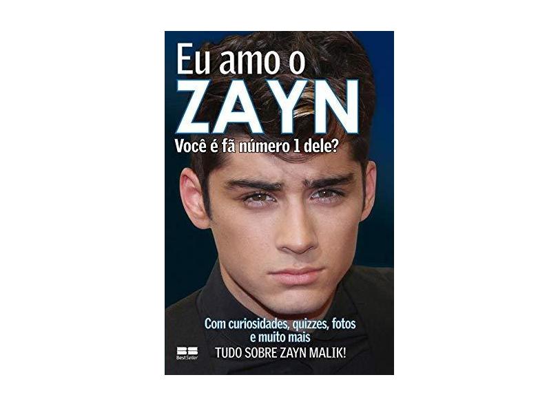 Eu Amo o Zayn - Você É Fã Número 1 Dele? - Editora Best Seller - 9788576847199
