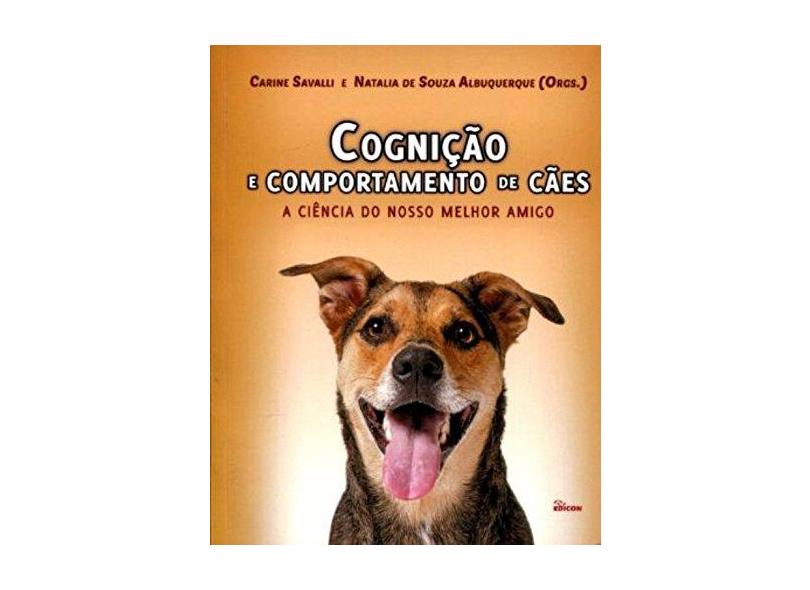 Cognição E Comportamento De Cães - A Ciência Do Nosso Melhor Amigo - Savalli, Carine - 9788529010601