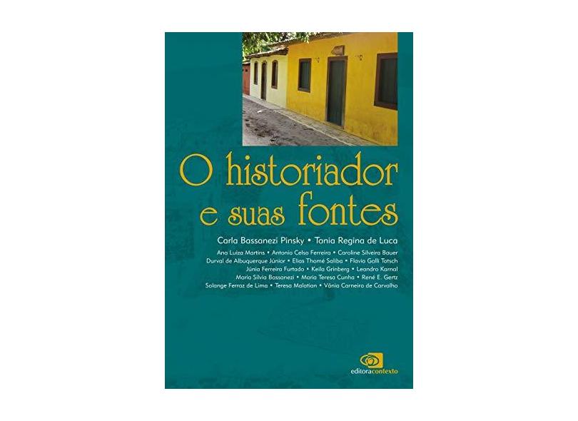 O Historiador e Suas Fontes - Luca, Tania Regina De; Pinsky, Carla Bassanezi - 9788572444514
