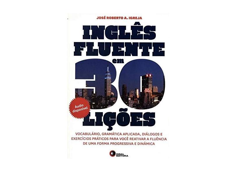 Inglês Fluente Em 30 Lições - Inclui 2 CDs de Áudio - Igreja, José Roberto A. - 9788578441029