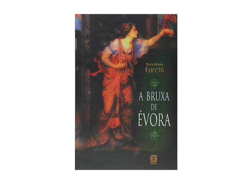 A Bruxa de Evora - Farelli, Maria Helena - 9788534703444