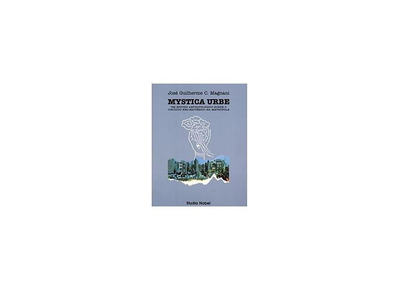Mystica Urbe - Um Estudo Antropologico - Magnani, Jose Guilherme Cantor - 9788585445850