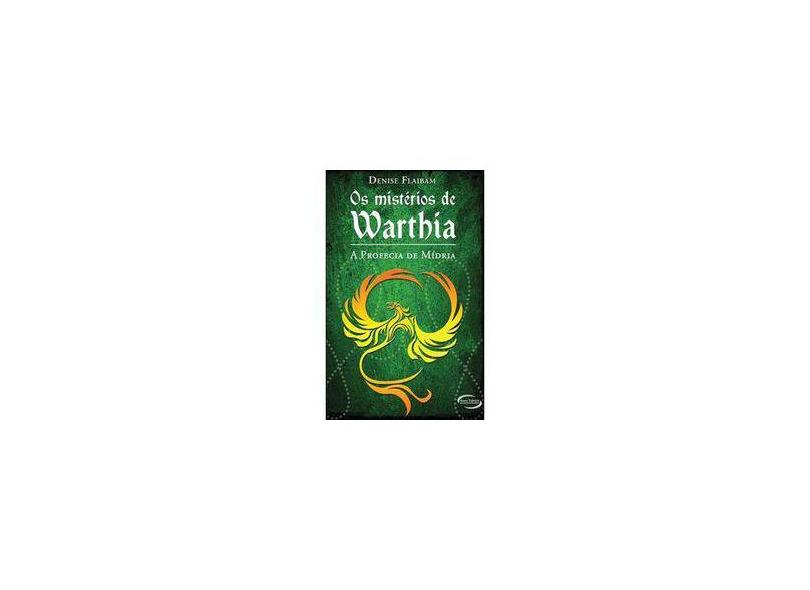 Os Mistérios de Warthia - A Profecia de Mídria - Flaibam, Denise - 9788576798743