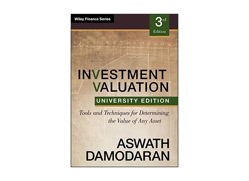 Investment Valuation: Tools and Techniques for Determining the Value of Any Asset, University Edition - Aswath Damodaran - 9781118130735