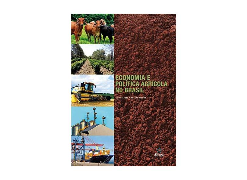 Economia e Política Agrícola no Brasil - Carlos José Caetano Bacha - 9788575168431