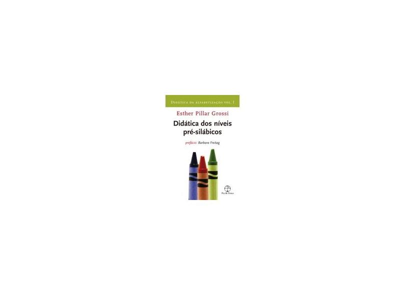 Didática da Alfabetização - Didática do Nível Pré-silábico - Vol. I - Grossi, Esther Pillar - 9788577530564