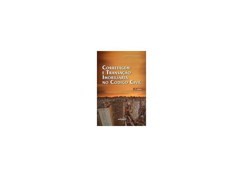 Corretagem e Transação Imobiliária No Código Civil - 2ª Ed. 2014 - J P Junqueira, Gabriel - 9788572838757