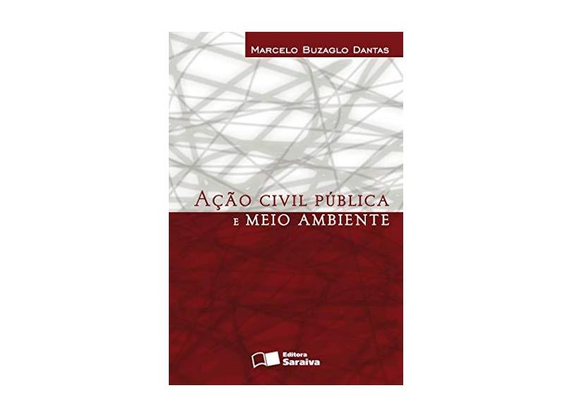 Ação Civil Pública e Meio Ambiente - Dantas, Marcelo Buzaglo - 9788502082366