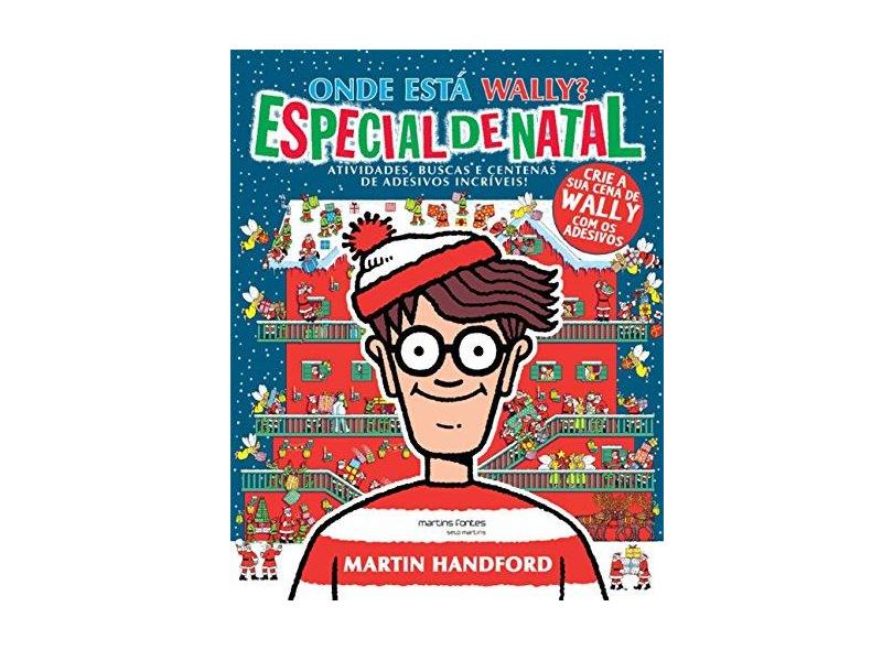 Onde Está Wally? Especial de Natal - Atividades, Buscas e Centenas de Adesivos Incríveis! - Handford, Martin - 9788580631128