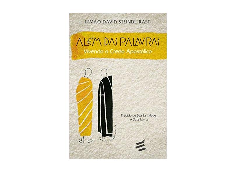 Além Das Palavras - Vivendo o Credo Apostólico - Steindl-rast, David - 9788580331790