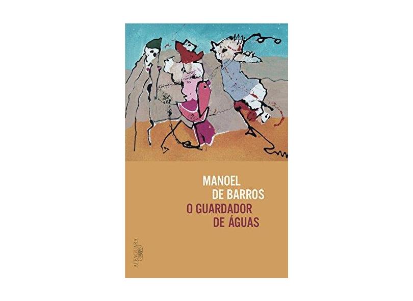 O Guardador De Águas - Barros, Manoel De - 9788556520456