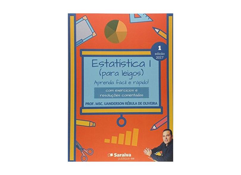 Estatística I (para Leigos). Aprenda Fácil e Rápido! - Uanderson Rébula De Oliveira - 9788592260712