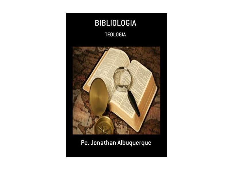 Bibliologia - Pe. Jonathan Albuquerque - 9781719876094