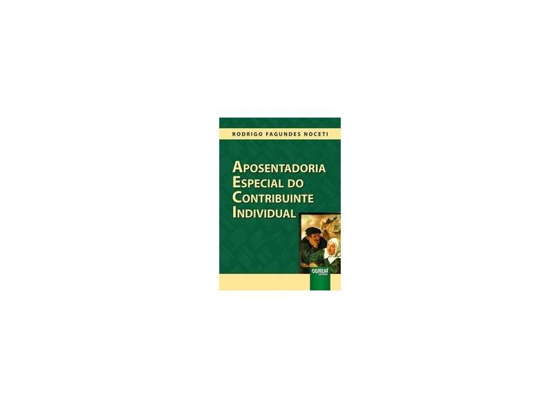 Aposentadoria Especial do Contribuinte Individual - Rodrigo Fagundes Noceti - 9788536283319