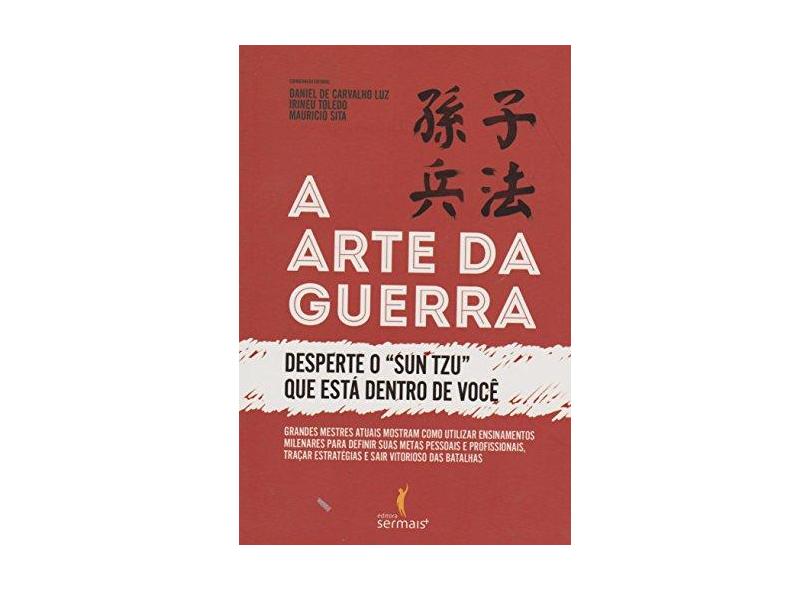 A Arte da Guerra. Desperte o Sun Tzu que Está Dentro de Você - Capa Comum - 9788563178695