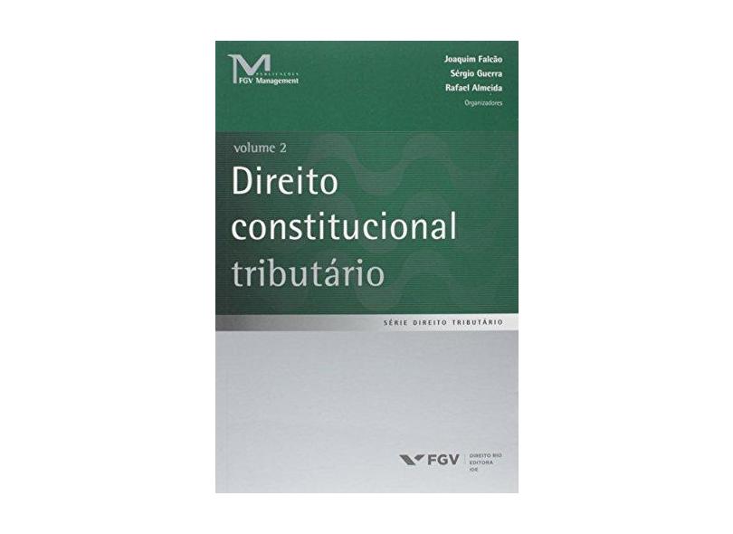 Direito Constitucional Tributário - Vol. 02 - Almeida, Rafael; Falcão, Joaquim; Guerra, Sérgio - 9788522517206