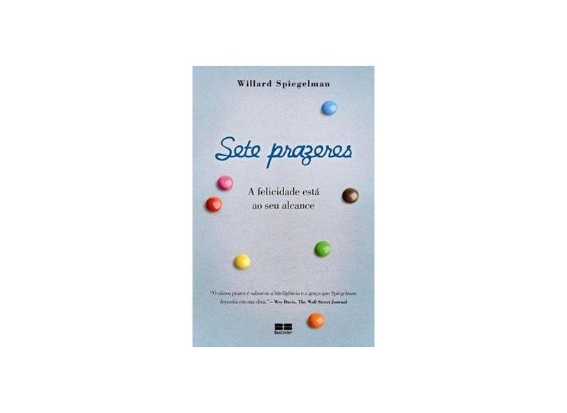 Sete Prazeres - A Felicidade Está ao seu Alcance - Spiegelman, Willard - 9788576844433