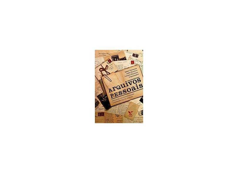 Arquivos Pessoais - Reflexões Multidisciplinares e Experiências de Pesquisa - Heymann, Luciana; Travancas, Isabel; Rouchou, Joelle - 9788522514328