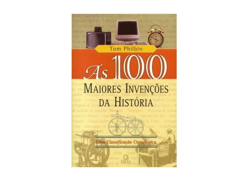 As 100 Maiores Invenções da História - Flávio Marcos E Sá Gomes, T Om Philbin - 9788574320663
