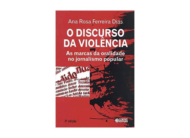 O Discurso da Violência - Ana Rosa Ferreira Dias - 9788524909566