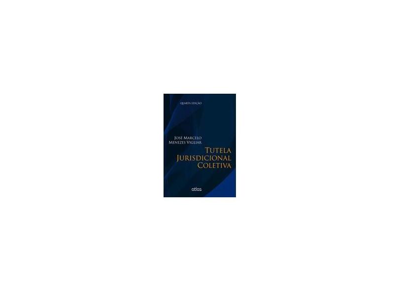 Tutela Jurisdicional Coletiva - 4ª Ed. 1013 - Vigliar, Jose Marcelo Menezes - 9788522479979