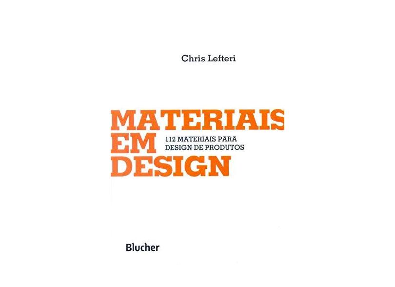 Materiais em Design. 112 Materiais Para Design de Produtos - Chris Lefteri - 9788521209638