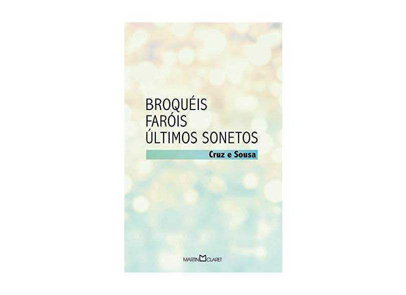 Broquéis. Faróis. Últimos Sonetos - Volume 91 - Cruz E Souza - 9788544000052