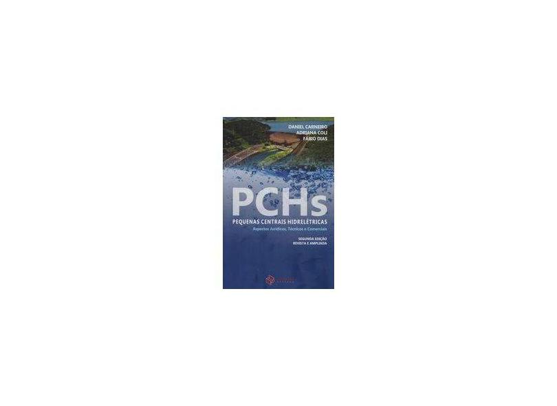 Pchs - Pequenas Centrais Hidrelétricas: Aspectos Jurídicos, Técnicos e Comerciais - Daniel Araújocarneiro - 9788568483527