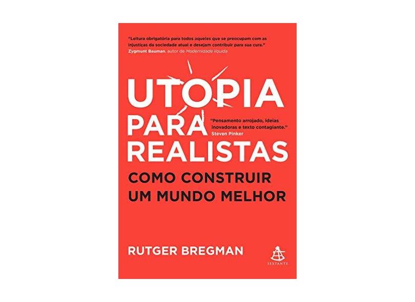 Utopia Para Realistas - Como Construir Um Mundo Melhor - Bregman, Rutger - 9788543106533
