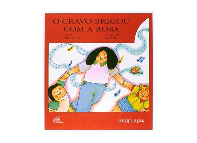O Cravo Brigou Com A Rosa - Cantiga de Roda - Perrotti, Edmir - 9788535632217