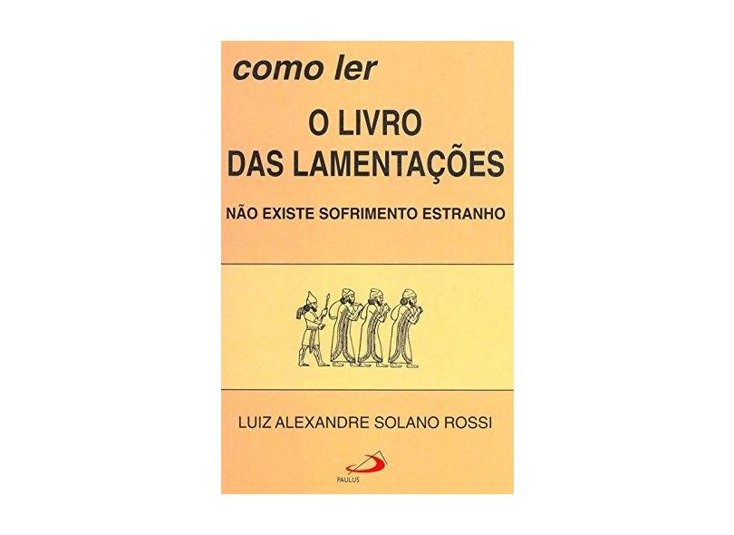 Livro Das Lamentacoes, o (C.Como Ler A Biblia) - Rossi,luiz Alexandre Solano - 9788534914673