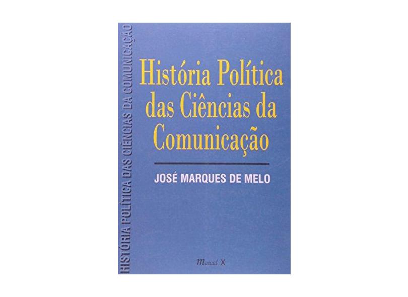 História Política das Ciências da Comunicação - Melo, Jose Marques De - 9788574782652