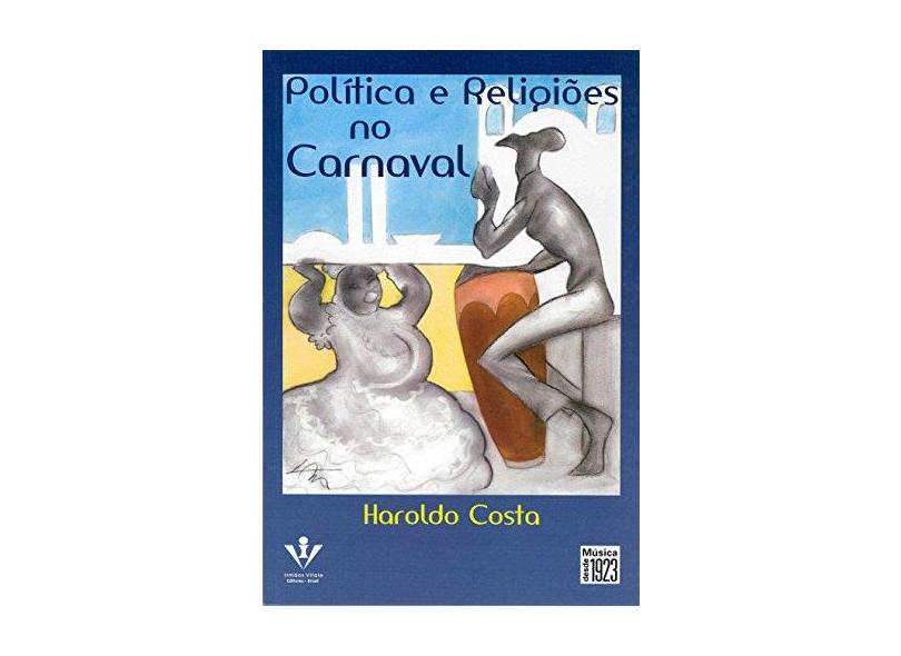 Política e Religiões no Carnaval - Costa, Haroldo - 9788574072272