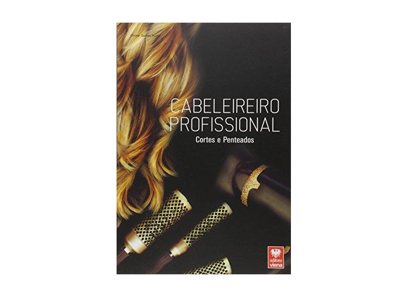 Cabeleireiro Profissional - Cortes e Penteados - Pinho, Osmar Gomes - 9788537105023