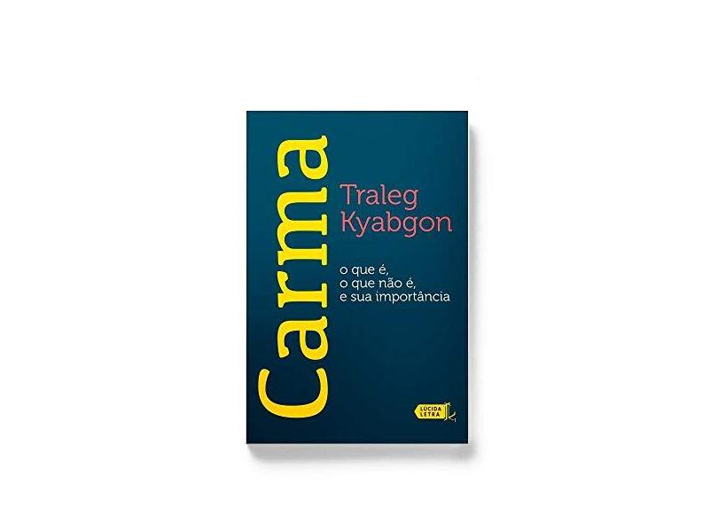 Carma. O Que É, O Que Não É, E Sua Importância - Traleg Kyabgon - 9788566864687