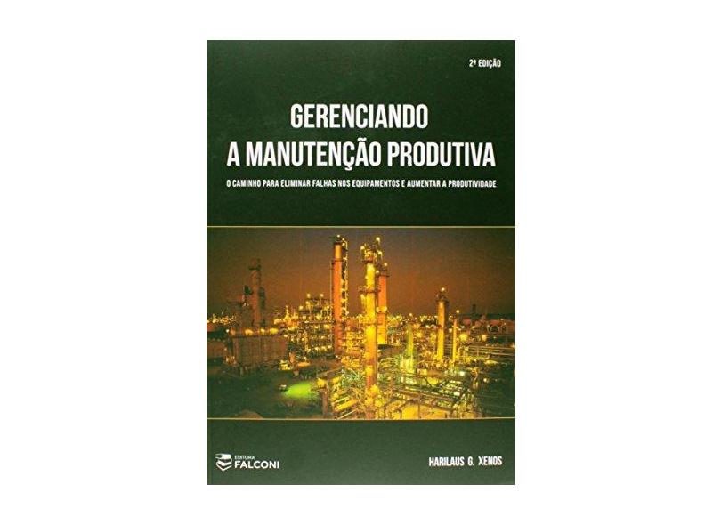 Gerenciando a Manutenção Produtiva - Harilaus G. Xenos - 9788598254647