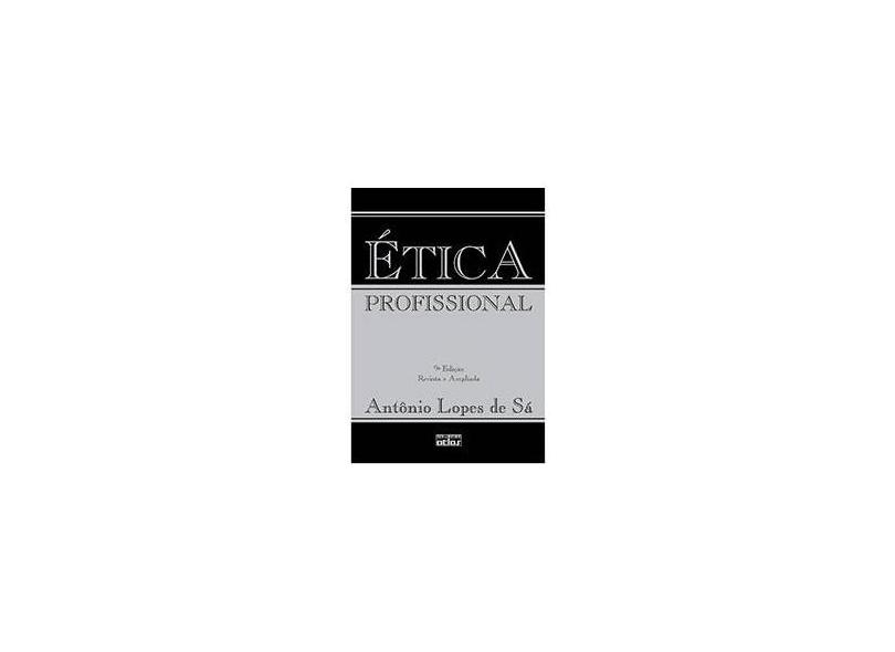 Ética Profissional - 9ª Ed. 2009 - Sa, Antonio Lopes De - 9788522455348