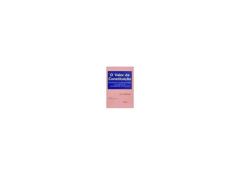 O Valor da Constituicao - 2 Ed 2001 - Dantas, Ivo - 9788571472976