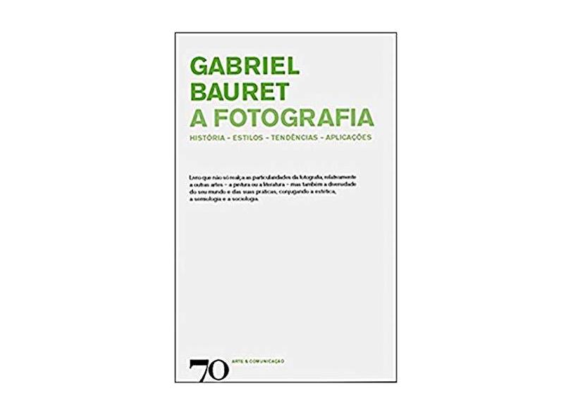 Livo - Fotografia - História, Estilos, Tendências, Aplicações - Gabriel Bauret - 9789724412849