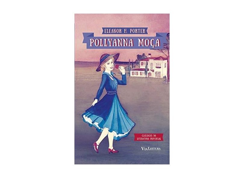 Pollyanna Moça - Coleção Clássicos da Literatura Universal - Eleanor H. Porter - 9788567097350