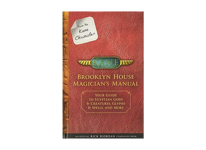 From The Kane Chronicles Brooklyn House Magician's Manual (an Official Rick Riordan Companion Book) - Your Guide To Egyp - Riordan, Rick - 9781484785539