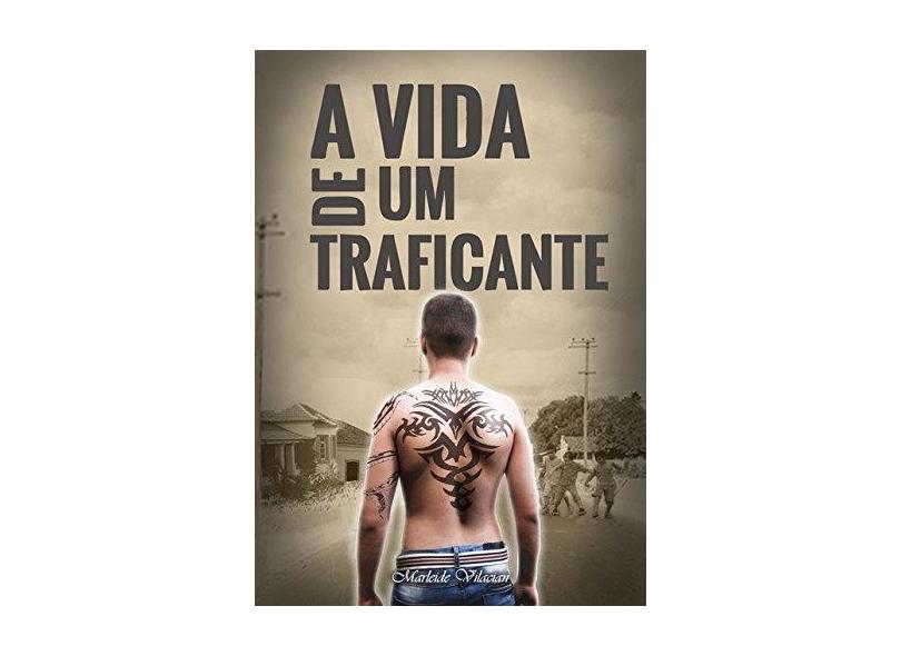 A Vida de Um Traficante - Marleide Vilacian - 9788556975041
