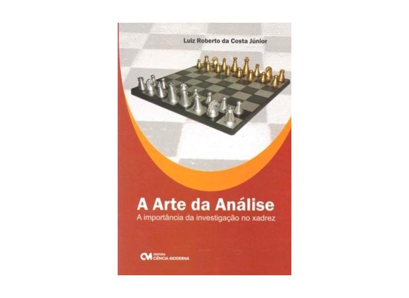 A Arte da Análise - A Importância da Investigação no Xadrez - Costa Jr, Luiz Roberto Da - 9788573939293