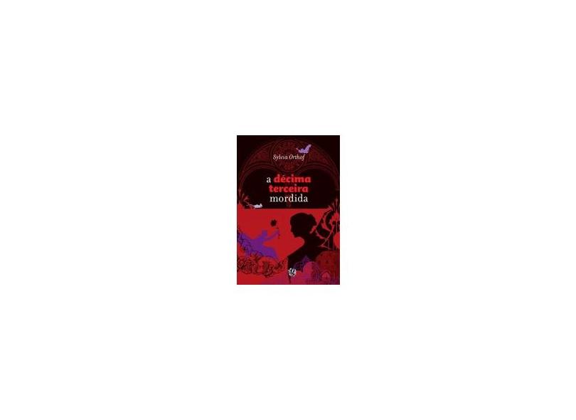 A Décima Terceira Mordida - Col. Aventura Radical - 4ª Ed. 2012 - Orthoff, Sylvia - 9788526016163