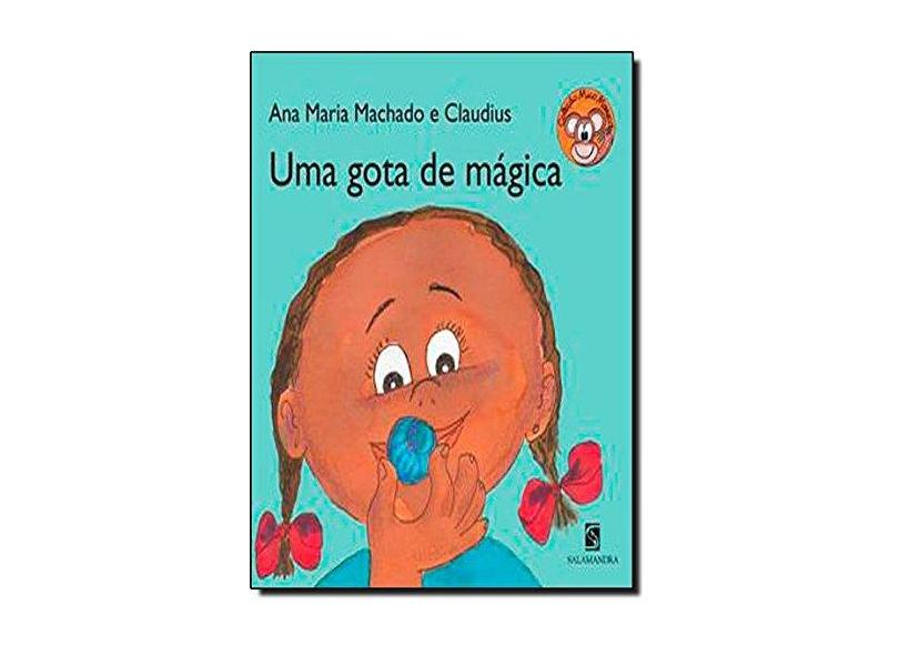 Uma Gota de Mágica - Col Mico Maneco 2 - 2ª Ed. 2013 - Machado, Ana Maria - 9788516084677