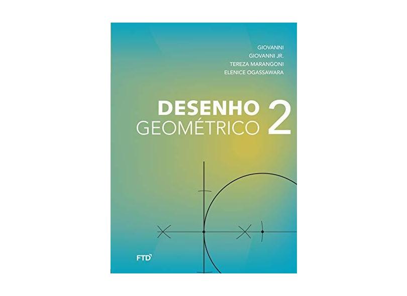 Desenho Geométrico - 7º Ano - José Ruy Giovanni;elenice Lumico Ogassawarra;josé Ruy Jr.; - 9788596002011